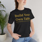 Build Your Own Table – Inspirational Empowerment Motivational Self-Made Mindset T-Shirt