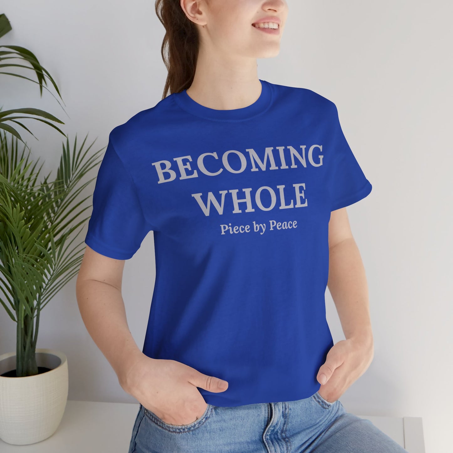 Becoming Whole – Piece by Peace Inspirational Growth Statement T-Shirt