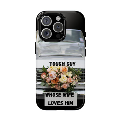 Phone Case iPhone 16/15/14 - Tough Guy Whose Wife Loves Him Tough Case