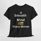 T-Shirt - A Smooth Mind = Sharp Moves