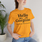 Hello Gorgeous Positive Affirmation Look-Good Feel-Good Tee