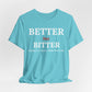 Emotional Growth Mindset Tee – Better Not Bitter Statement Shirt