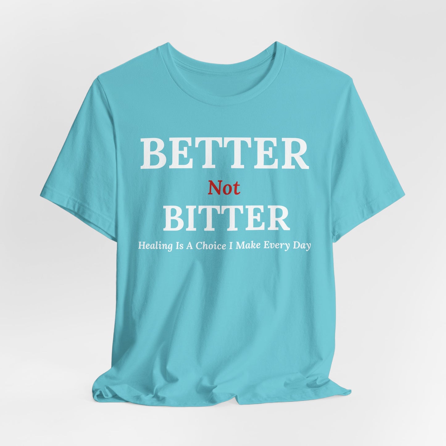 Emotional Growth Mindset Tee – Better Not Bitter Statement Shirt