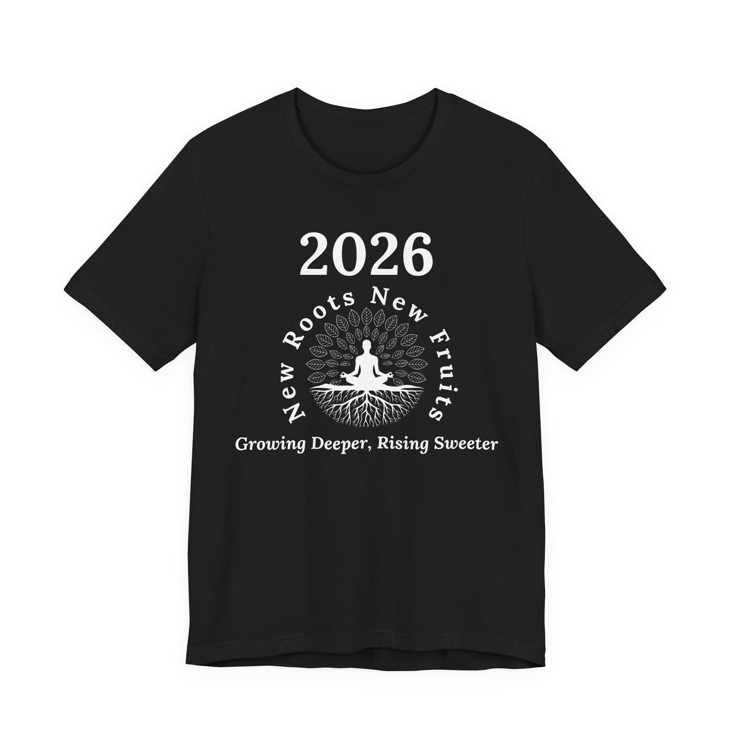 2026 New Roots New Fruits Dark Tee — "Growing Deeper, Rising Sweeter" Mindfulness T‑Shirt