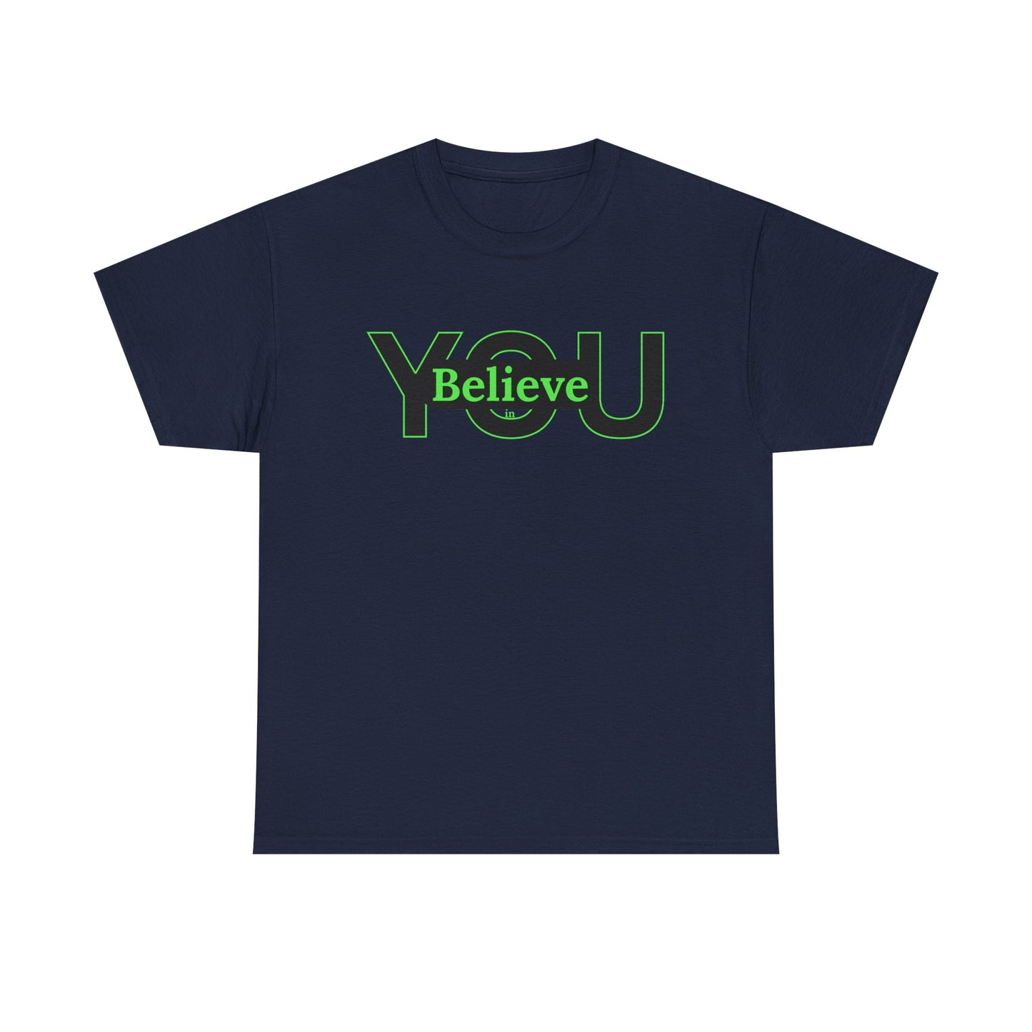 Believe in You (Green) - Motivational T-Shirt Unisex Tee