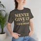 Never Give Up on Your Dreams Inspirational Motivation T-Shirt