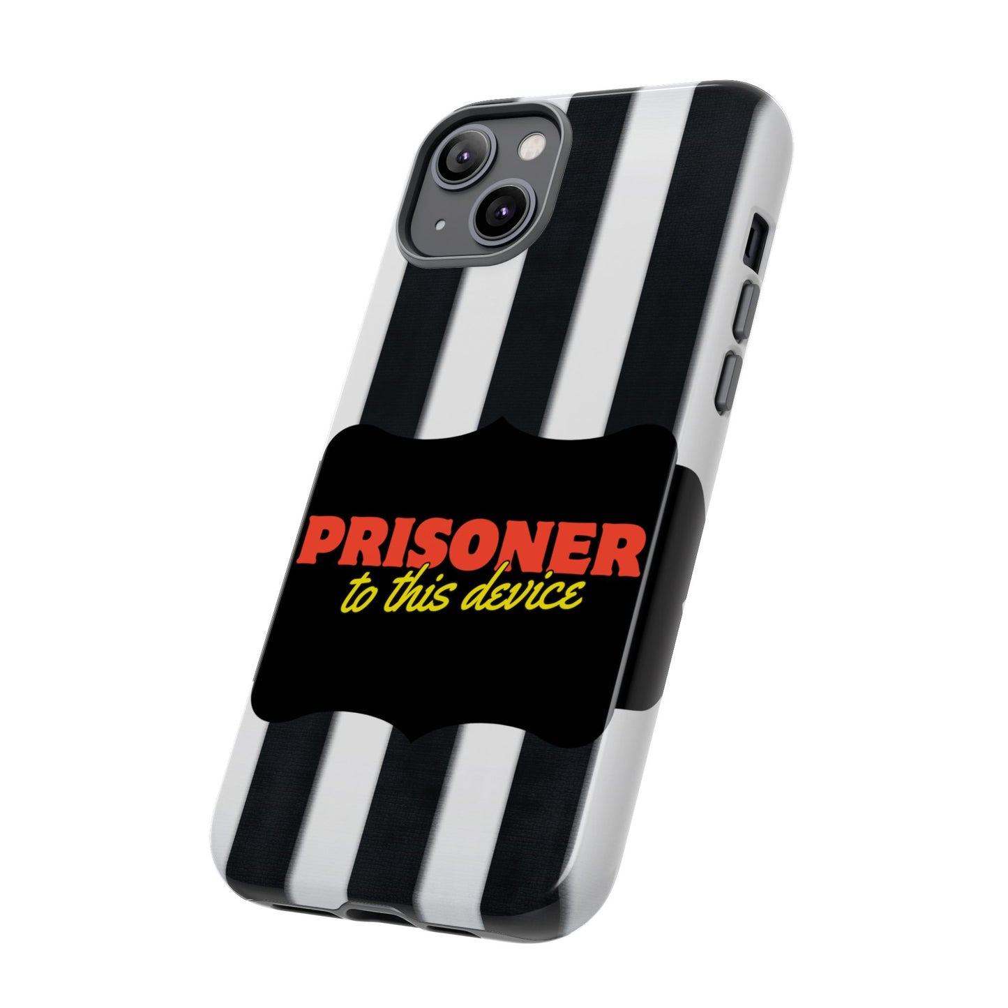 Phone Case iPhone 16/15/14 - Funny Prisoner to this Device Tough Case