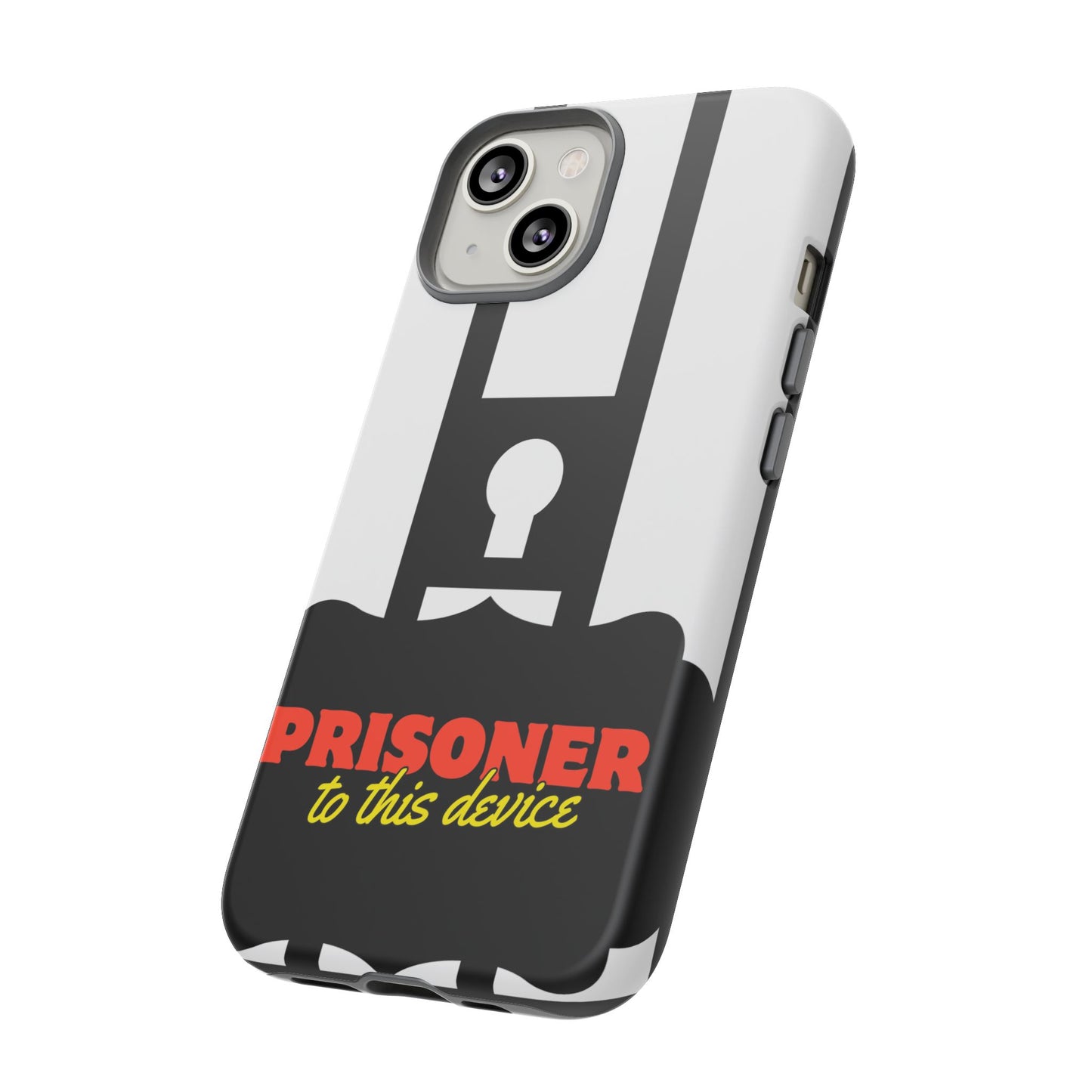 Phone Case iPhone 16/15/14 - Funny Prisoner to this Device Tough Case