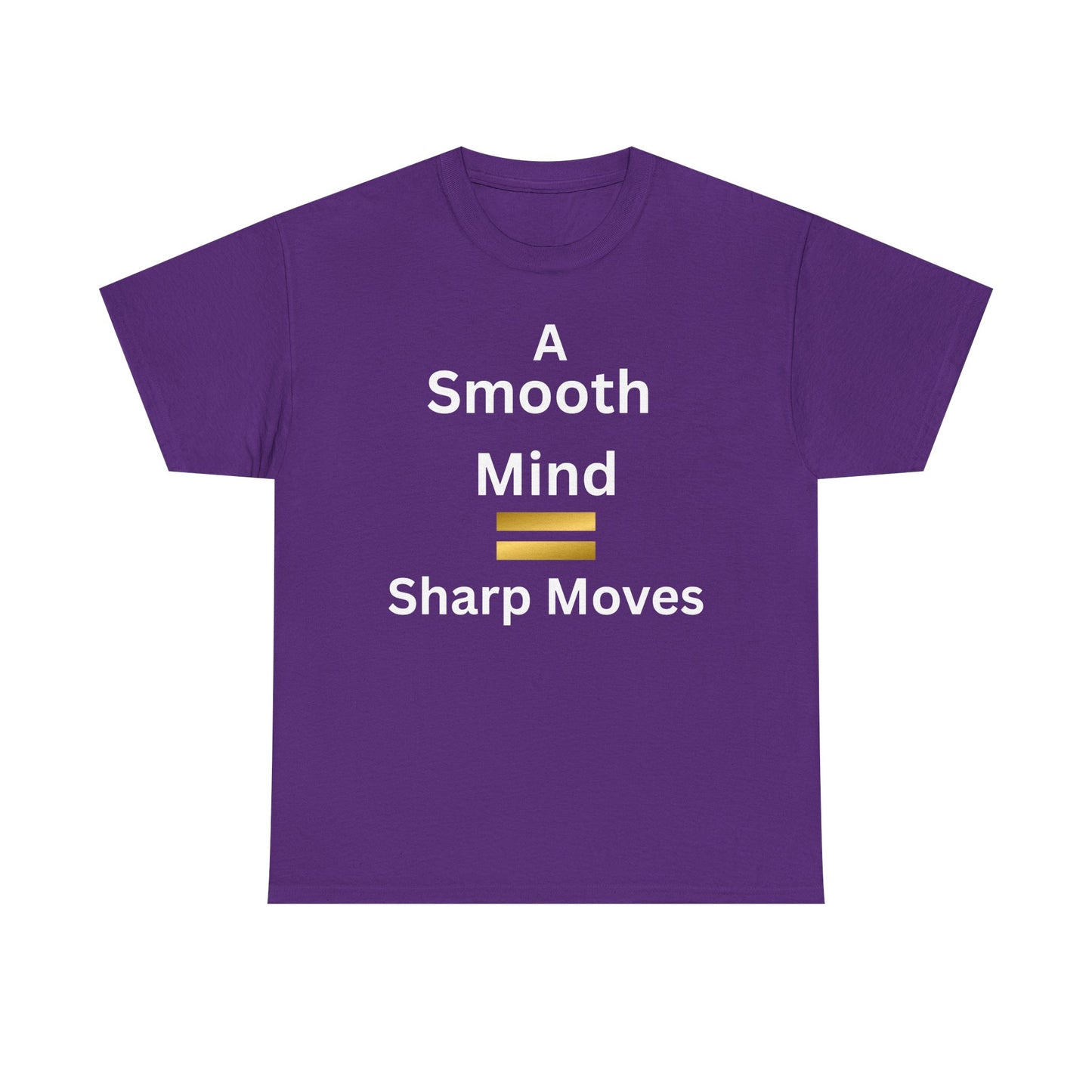 T-Shirt - A Smooth Mind = Sharp Moves