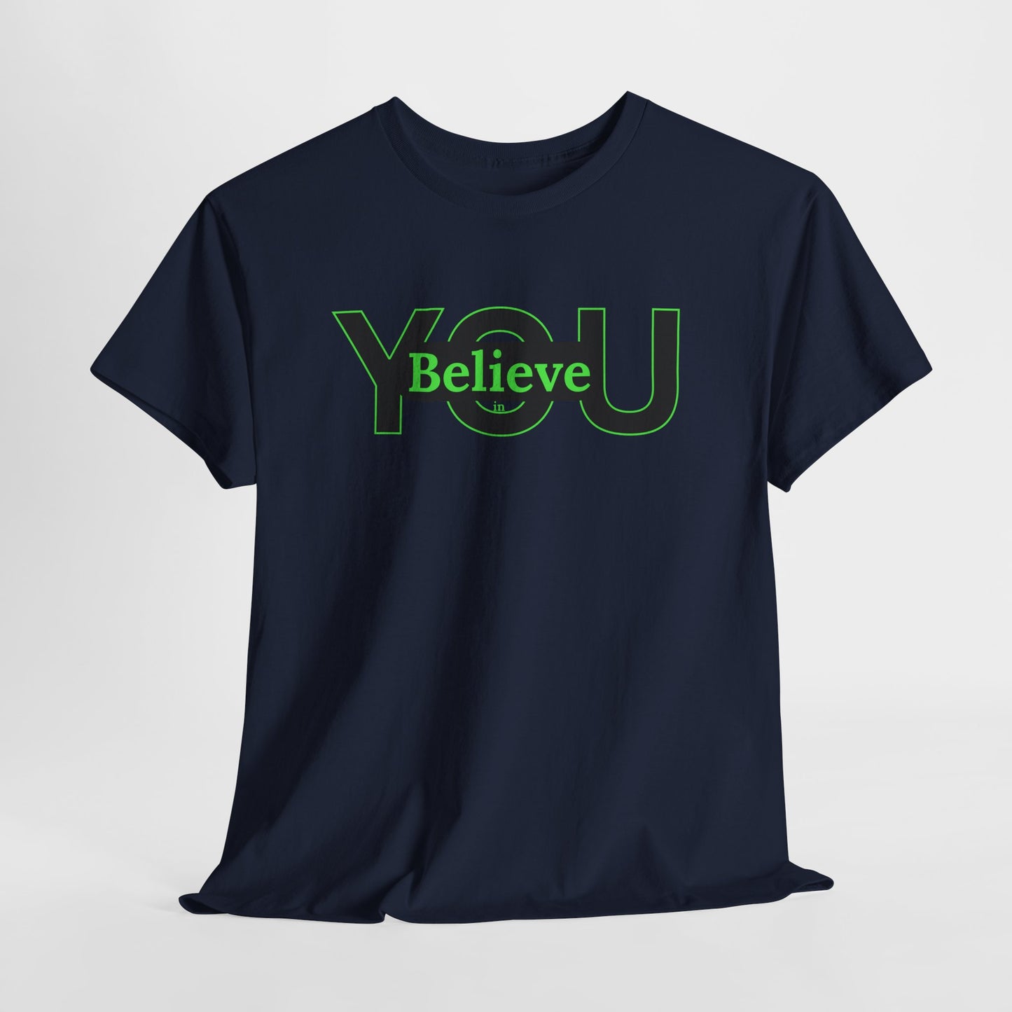 Believe in You (Green) - Motivational T-Shirt Unisex Tee