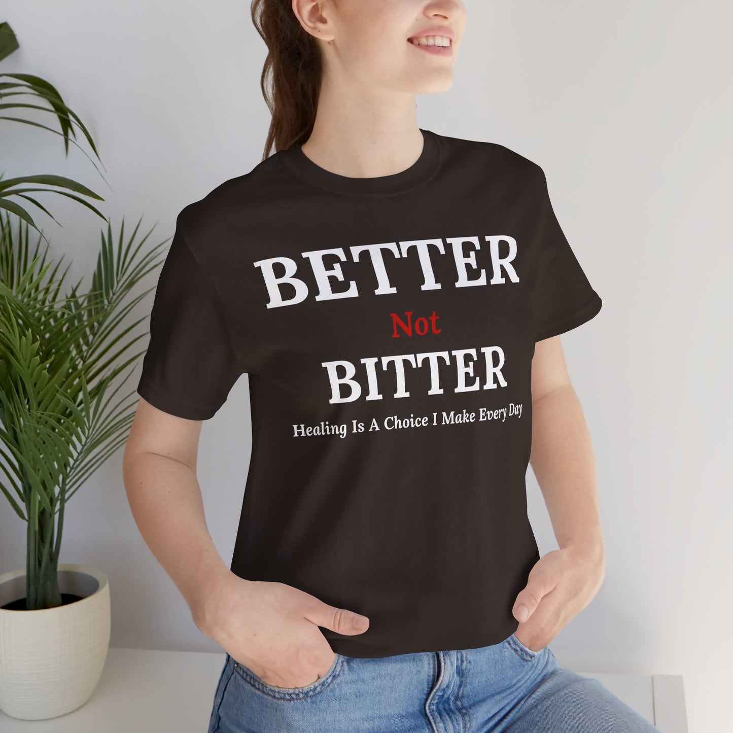 Emotional Growth Mindset Tee – Better Not Bitter Statement Shirt