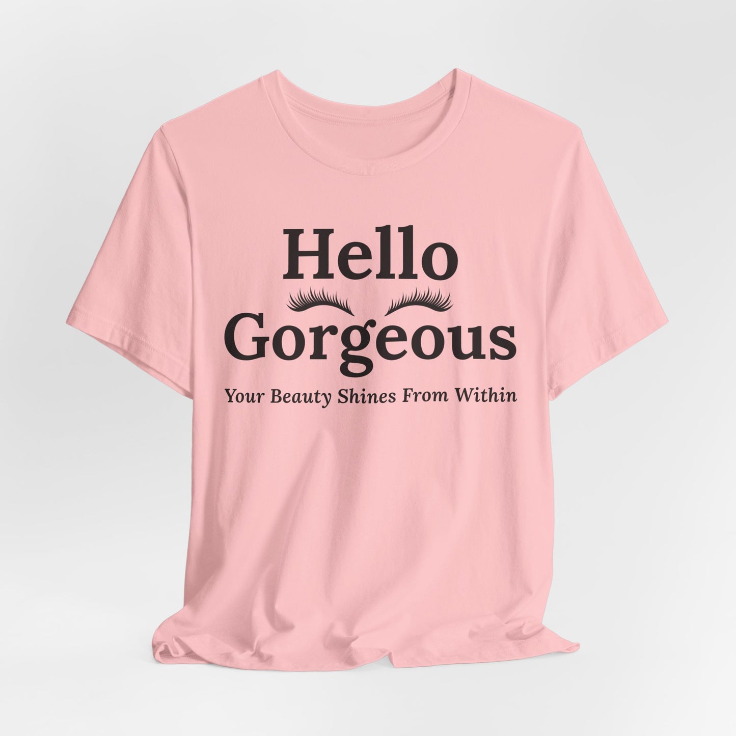 Hello Gorgeous Positive Affirmation Look-Good Feel-Good Tee
