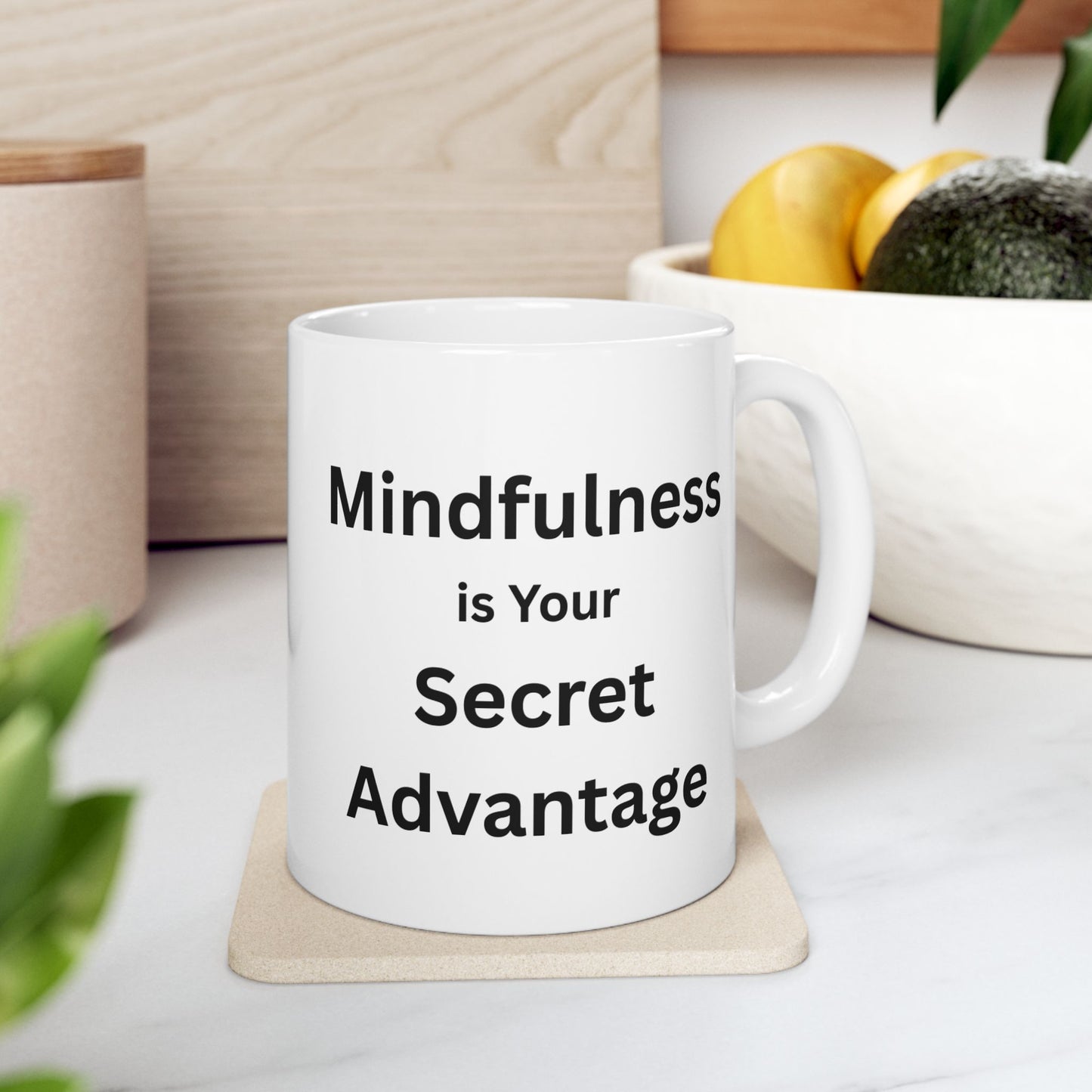 Mug - Mindfulness is Your Secret Advantage - 11oz,