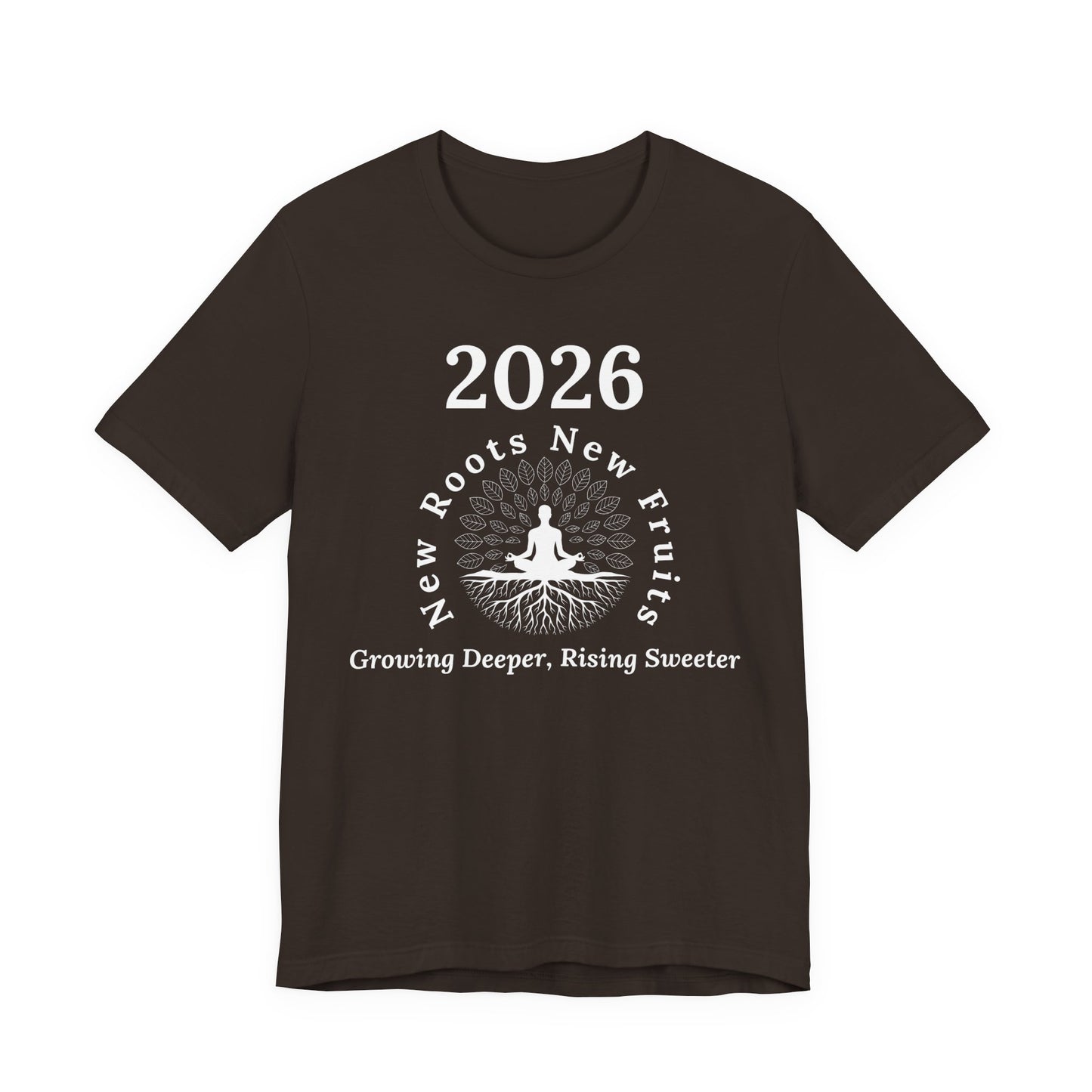 2026 New Roots New Fruits Dark Tee — "Growing Deeper, Rising Sweeter" Mindfulness T‑Shirt