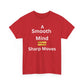 T-Shirt - A Smooth Mind = Sharp Moves