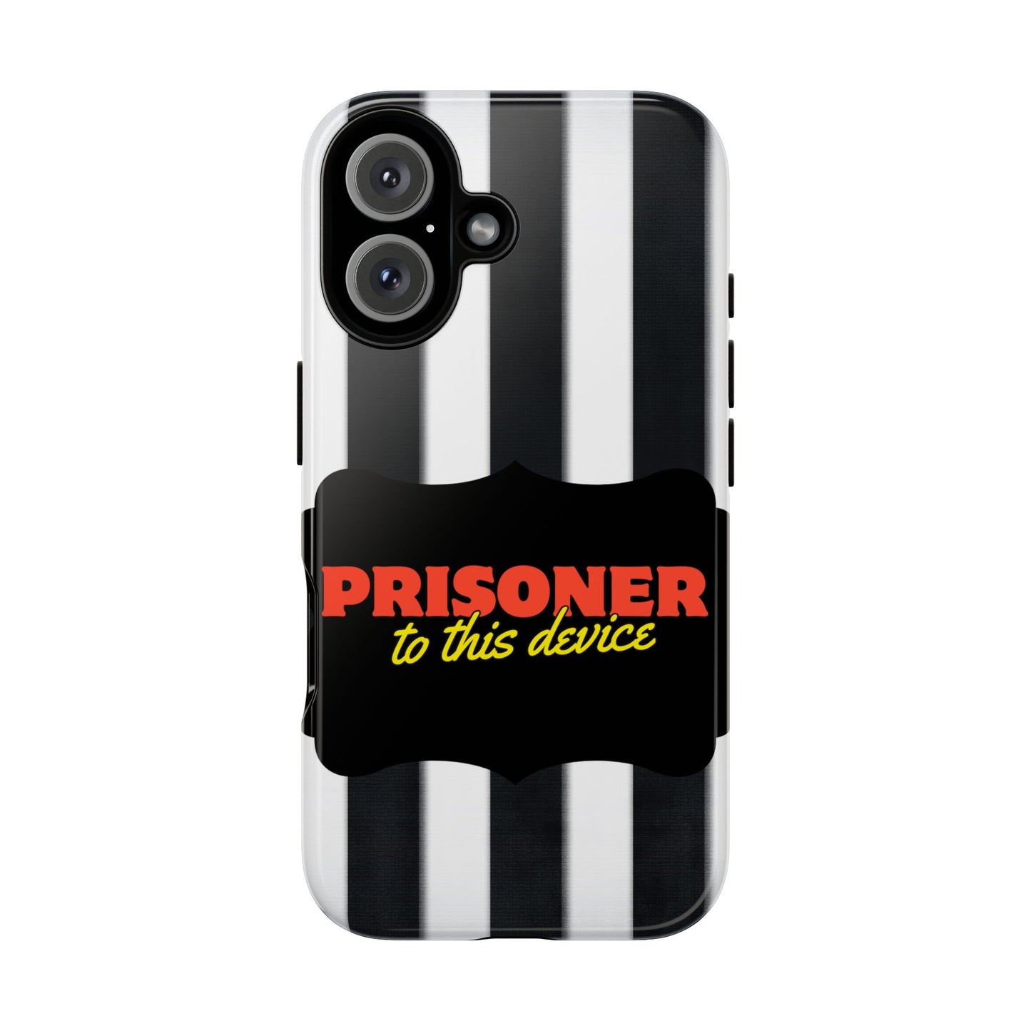 Phone Case iPhone 16/15/14 - Funny Prisoner to this Device Tough Case