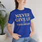 Never Give Up on Your Dreams Inspirational Motivation T-Shirt