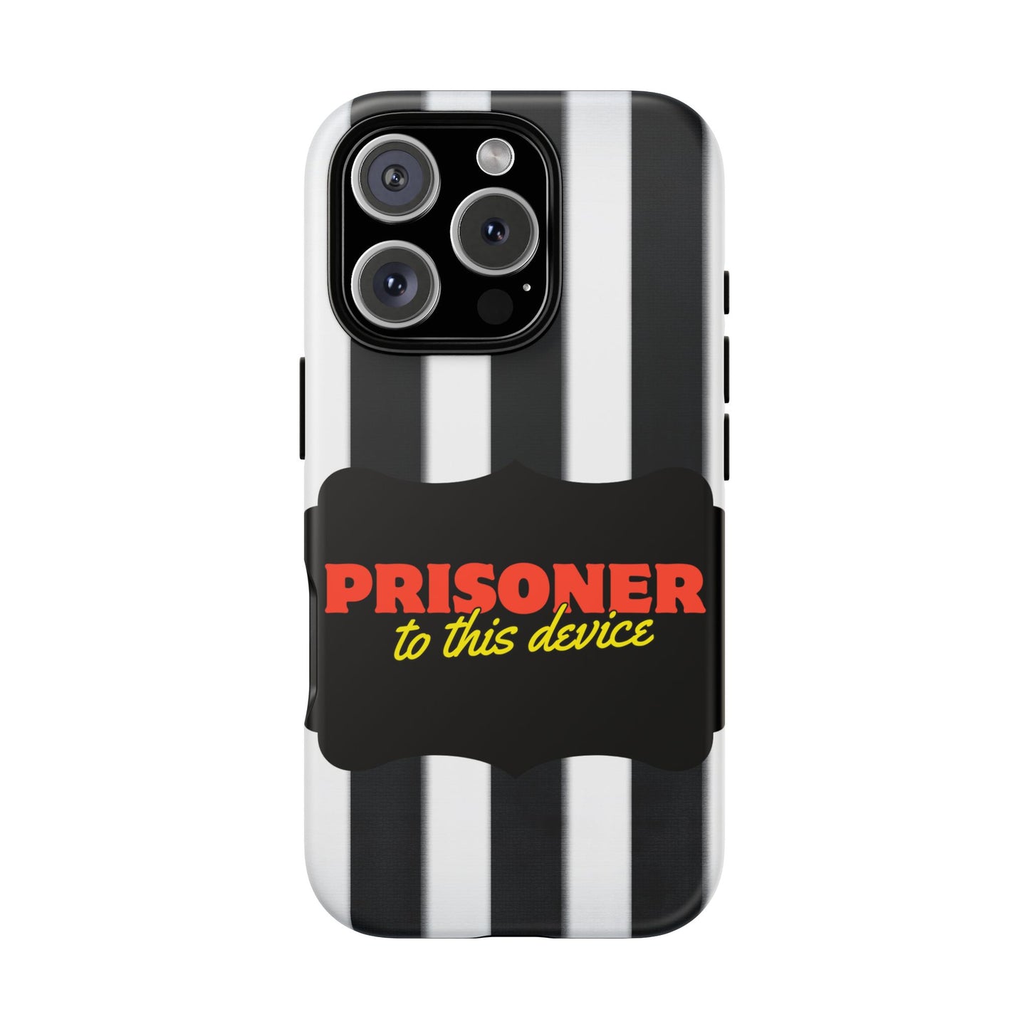 Phone Case iPhone 16/15/14 - Funny Prisoner to this Device Tough Case