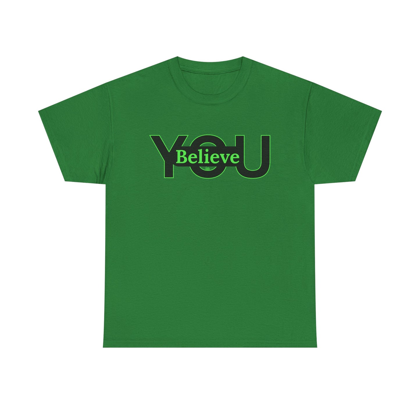 Believe in You (Green) - Motivational T-Shirt Unisex Tee