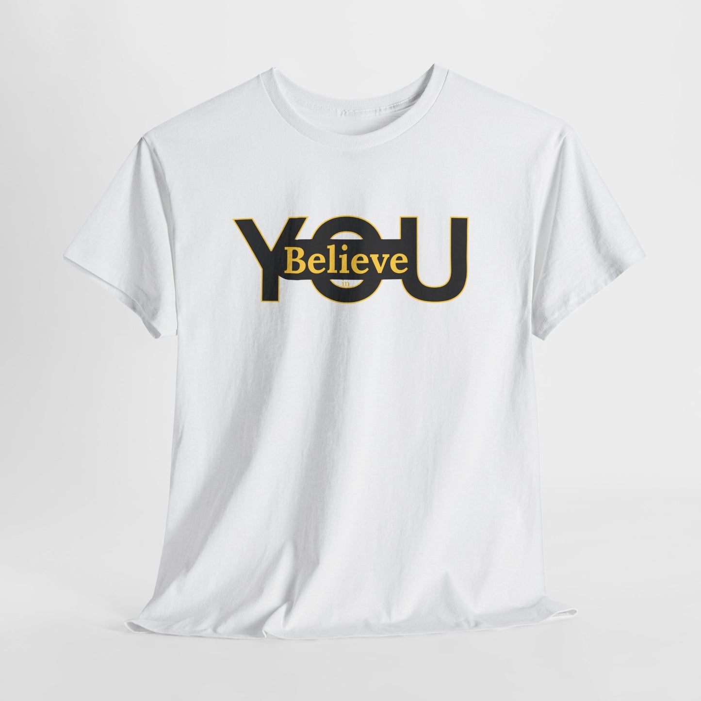 Believe in You (Gold) - Motivational T-Shirt Unisex Tee