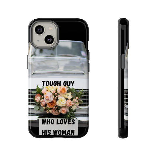 Phone Case iPhone 16/15/14 - Tough Guy Who Loves His Woman Tough Case