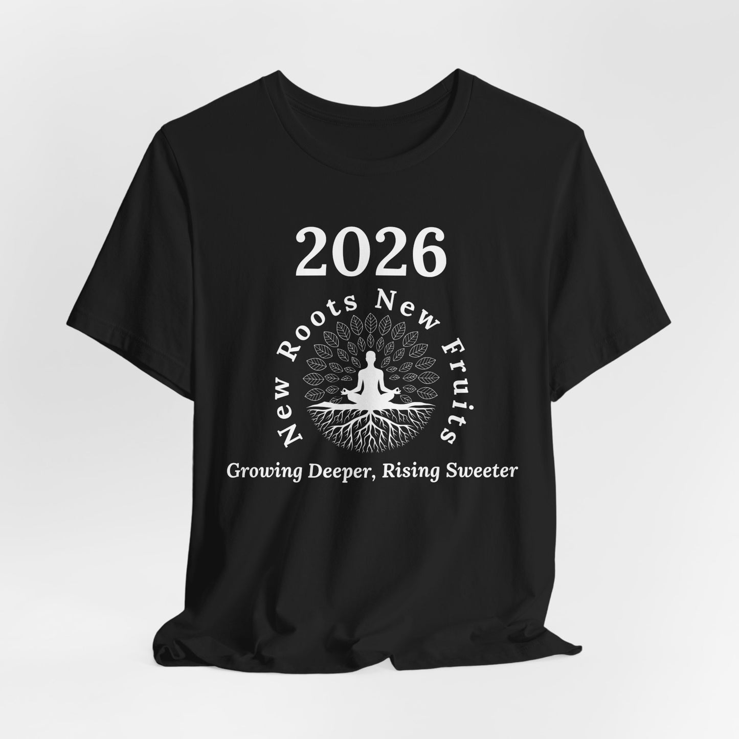 2026 New Roots New Fruits Dark Tee — "Growing Deeper, Rising Sweeter" Mindfulness T‑Shirt