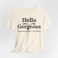 Hello Gorgeous Positive Affirmation Look-Good Feel-Good Tee