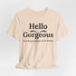 Hello Gorgeous Positive Affirmation Look-Good Feel-Good Tee