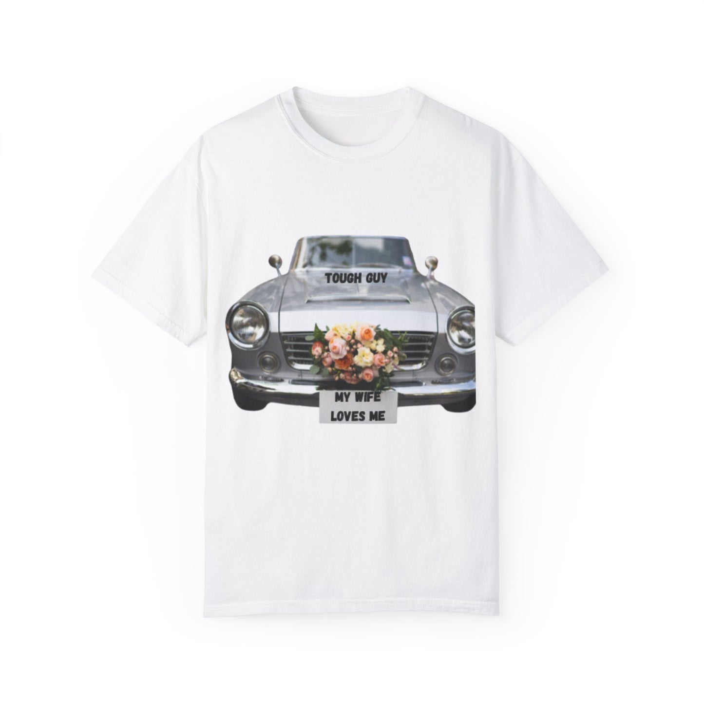 Men's T-Shirt Tough Guy Car with My Wife Loves Me Flowers Design