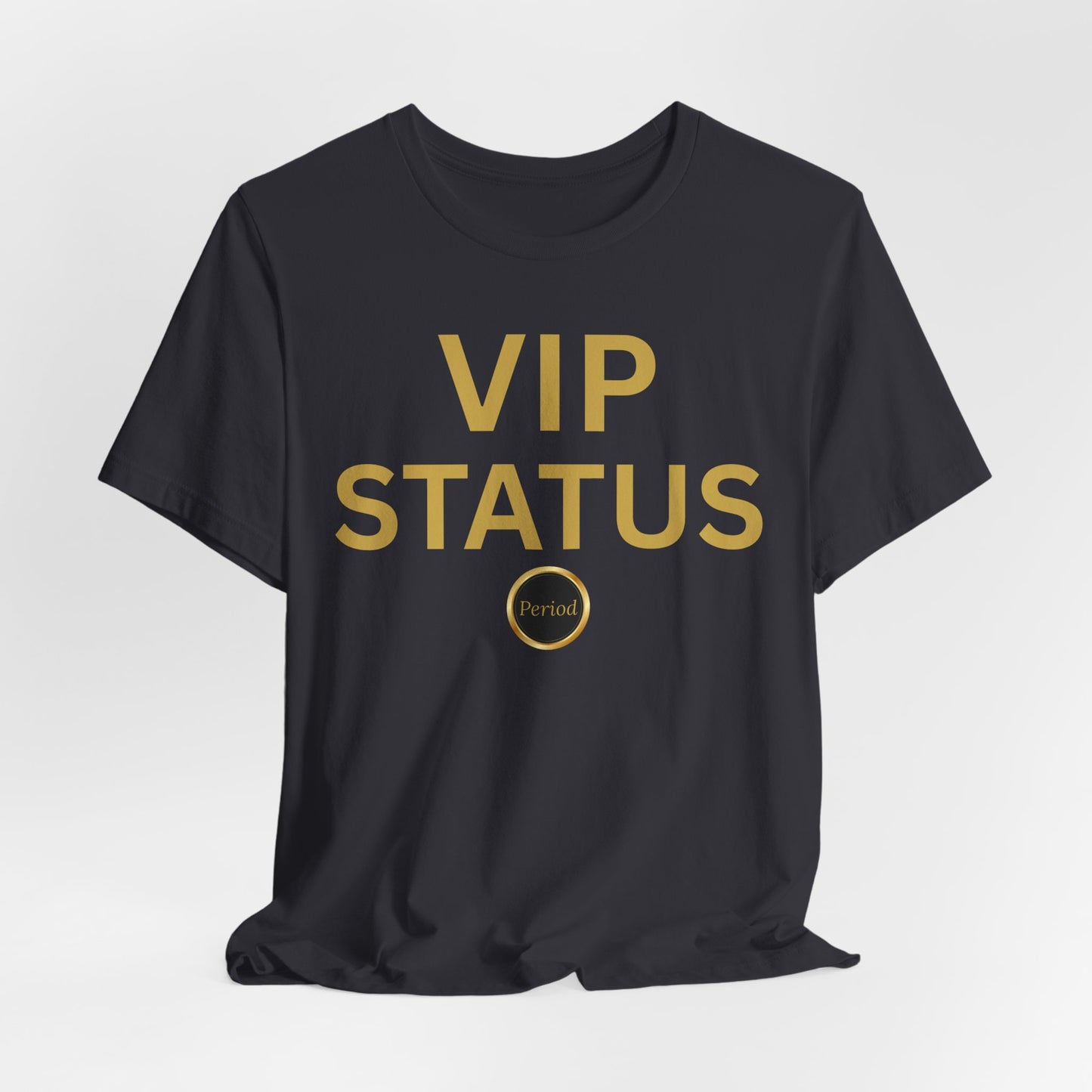 VIP Status. Period. Luxury Mindset Empowerment Tee