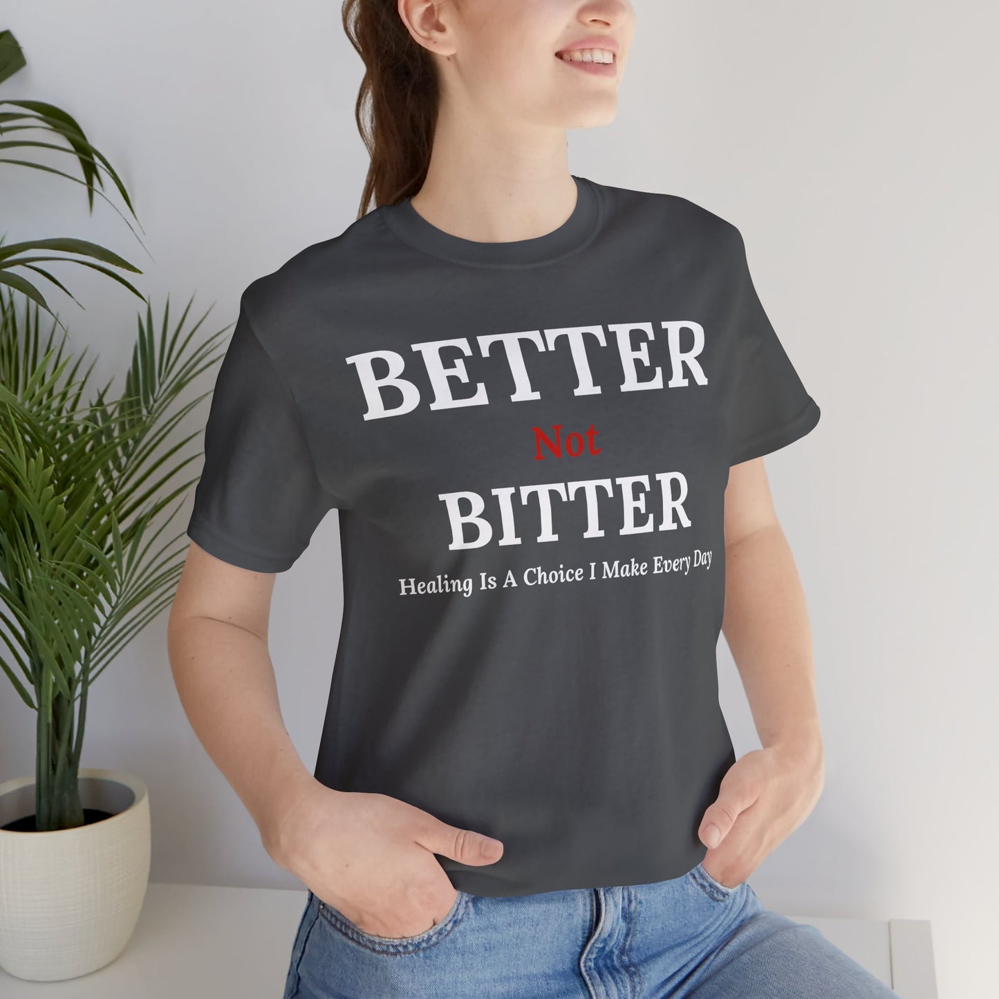 Emotional Growth Mindset Tee – Better Not Bitter Statement Shirt