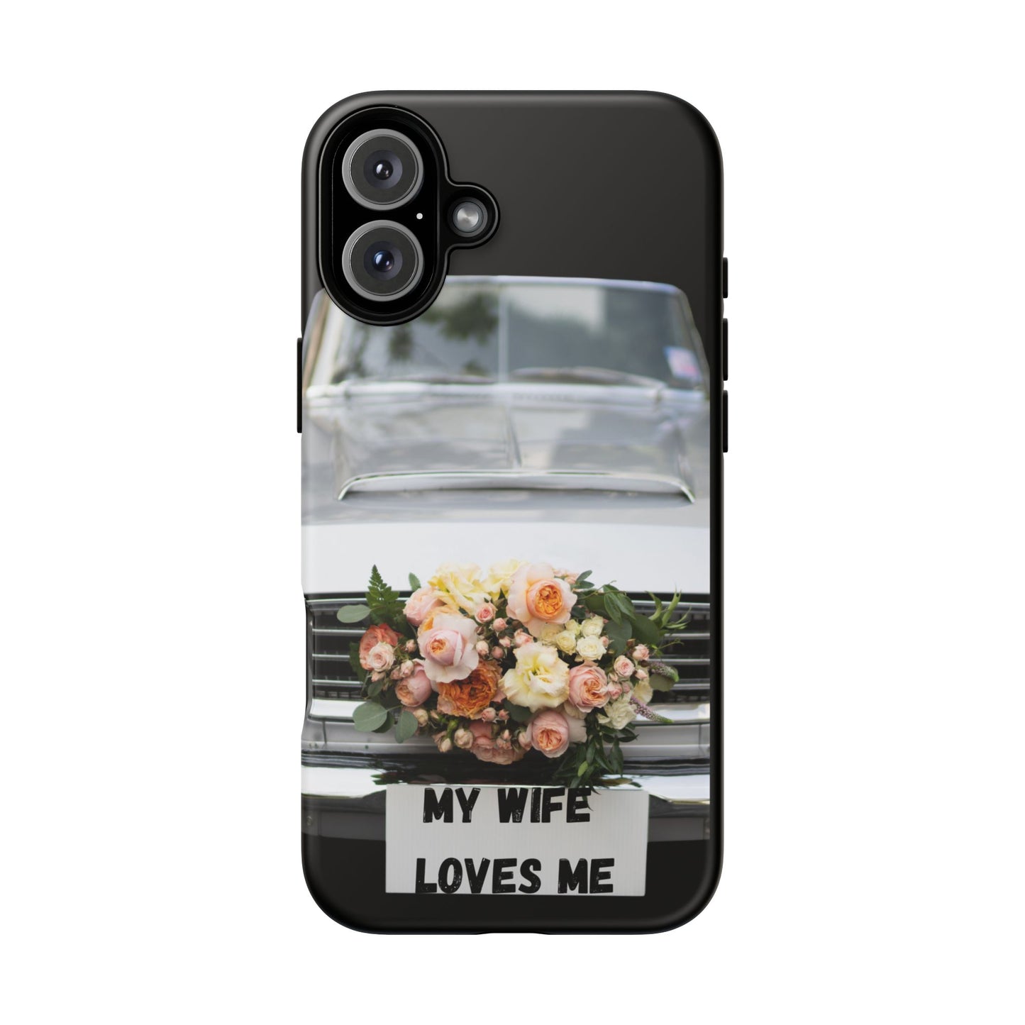 Phone Case iPhone 16/15/14 -My Wife Loves Me Tough Case