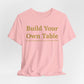 Build Your Own Table – Inspirational Empowerment Motivational Self-Made Mindset T-Shirt