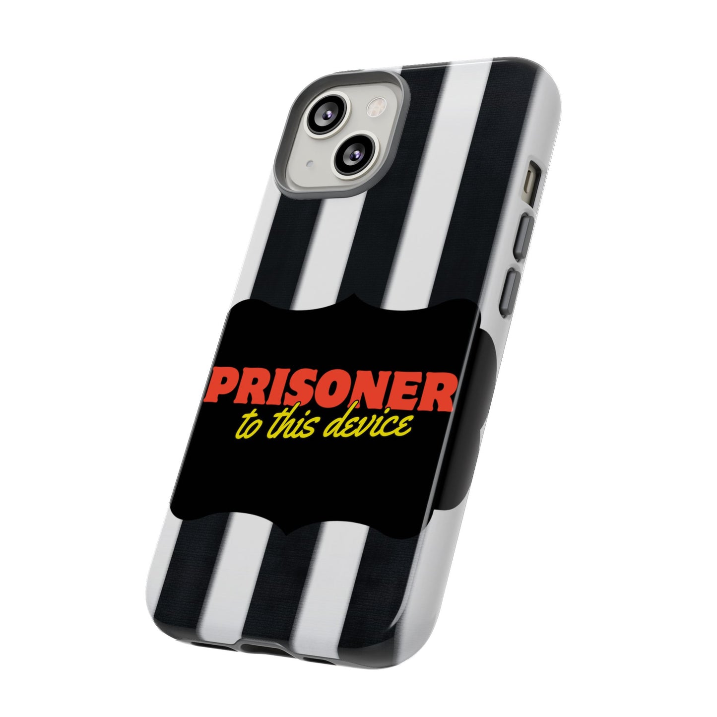 Phone Case iPhone 16/15/14 - Funny Prisoner to this Device Tough Case