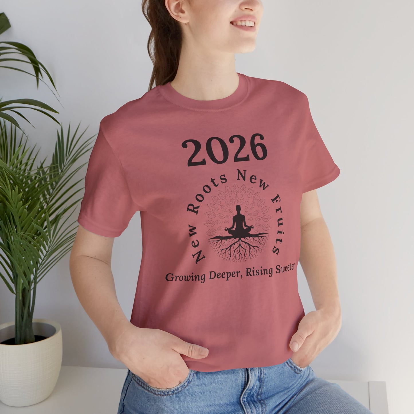 2026 New Roots New Fruits Tee — "Growing Deeper, Rising Sweeter" Mindfulness T‑Shirt