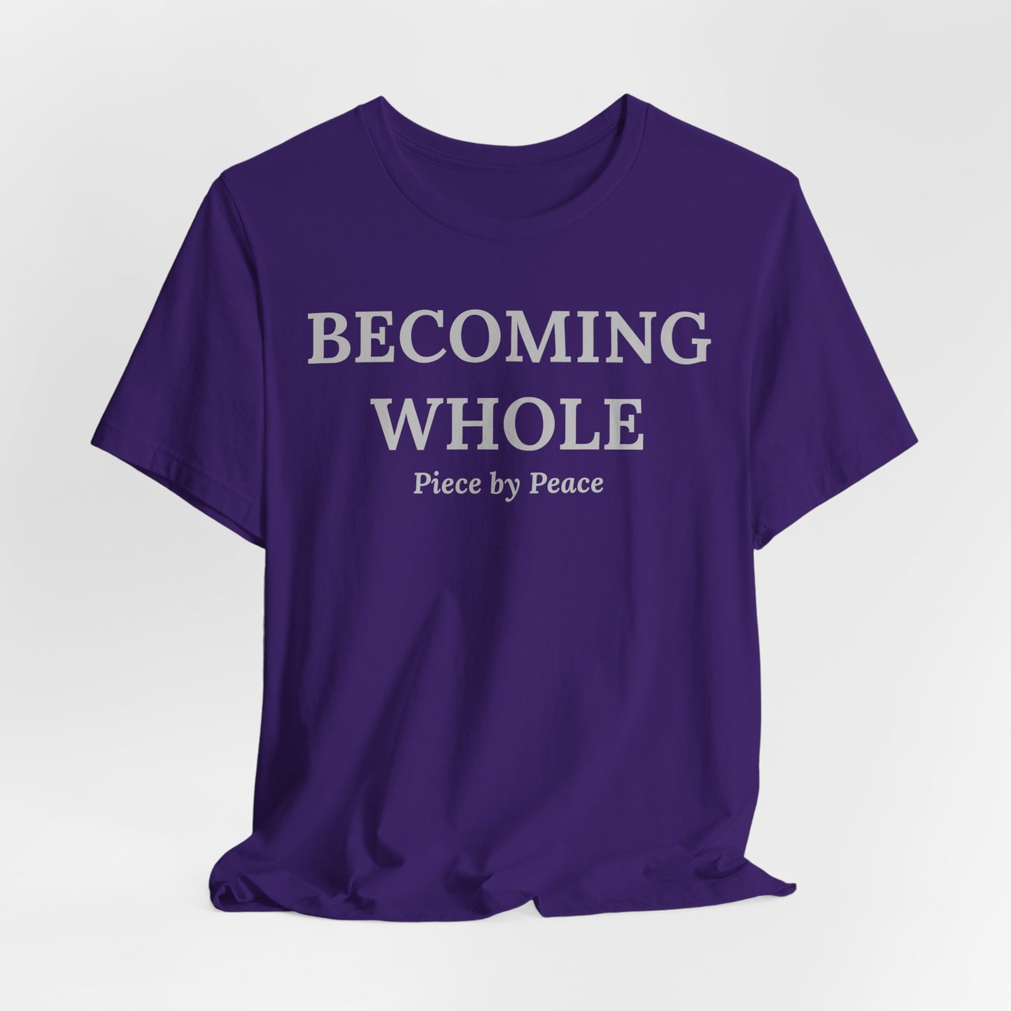 Becoming Whole – Piece by Peace Inspirational Growth Statement T-Shirt