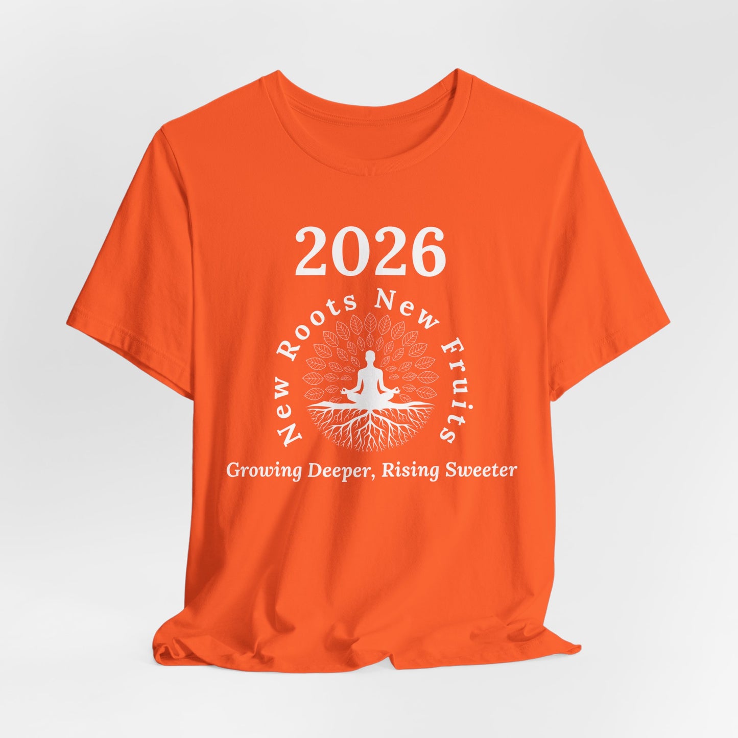 2026 New Roots New Fruits Dark Tee — "Growing Deeper, Rising Sweeter" Mindfulness T‑Shirt