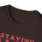 Staying Alive - Unisex Softstyle T-Shirt