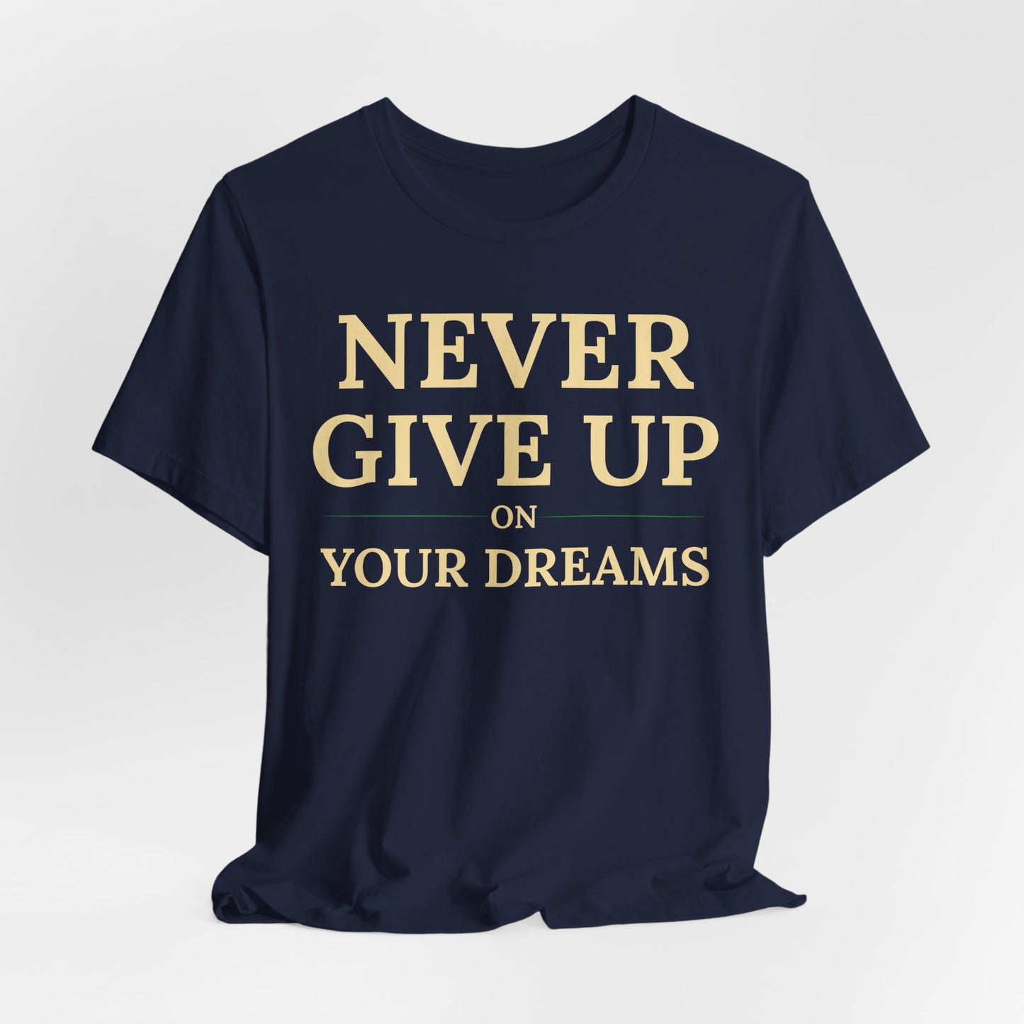Never Give Up on Your Dreams Inspirational Motivation T-Shirt