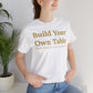 Build Your Own Table – Inspirational Empowerment Motivational Self-Made Mindset T-Shirt