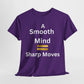 T-Shirt - A Smooth Mind = Sharp Moves