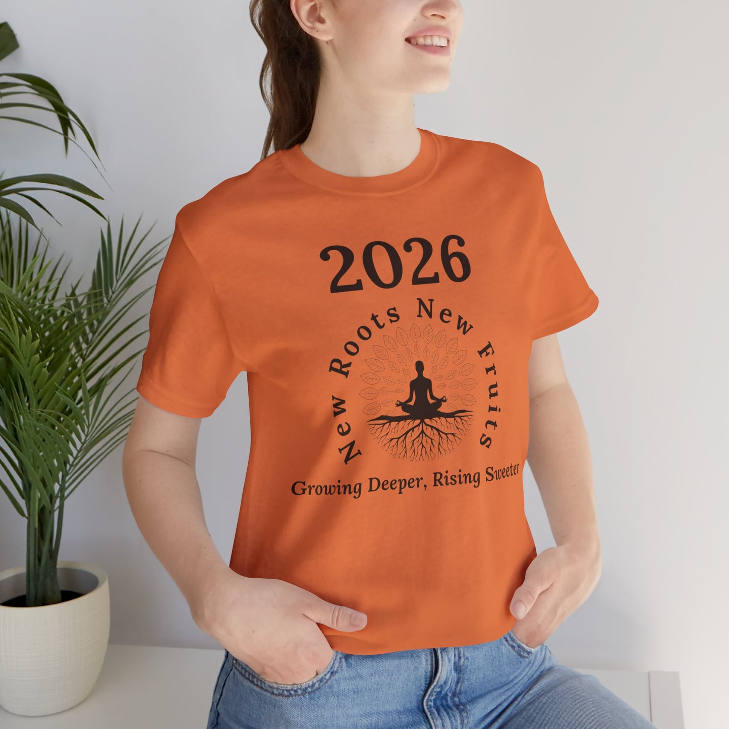 2026 New Roots New Fruits Tee — "Growing Deeper, Rising Sweeter" Mindfulness T‑Shirt