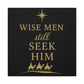 Canvas Wall Art - "Wise Men Still Seek Him" Gold Nativity Print