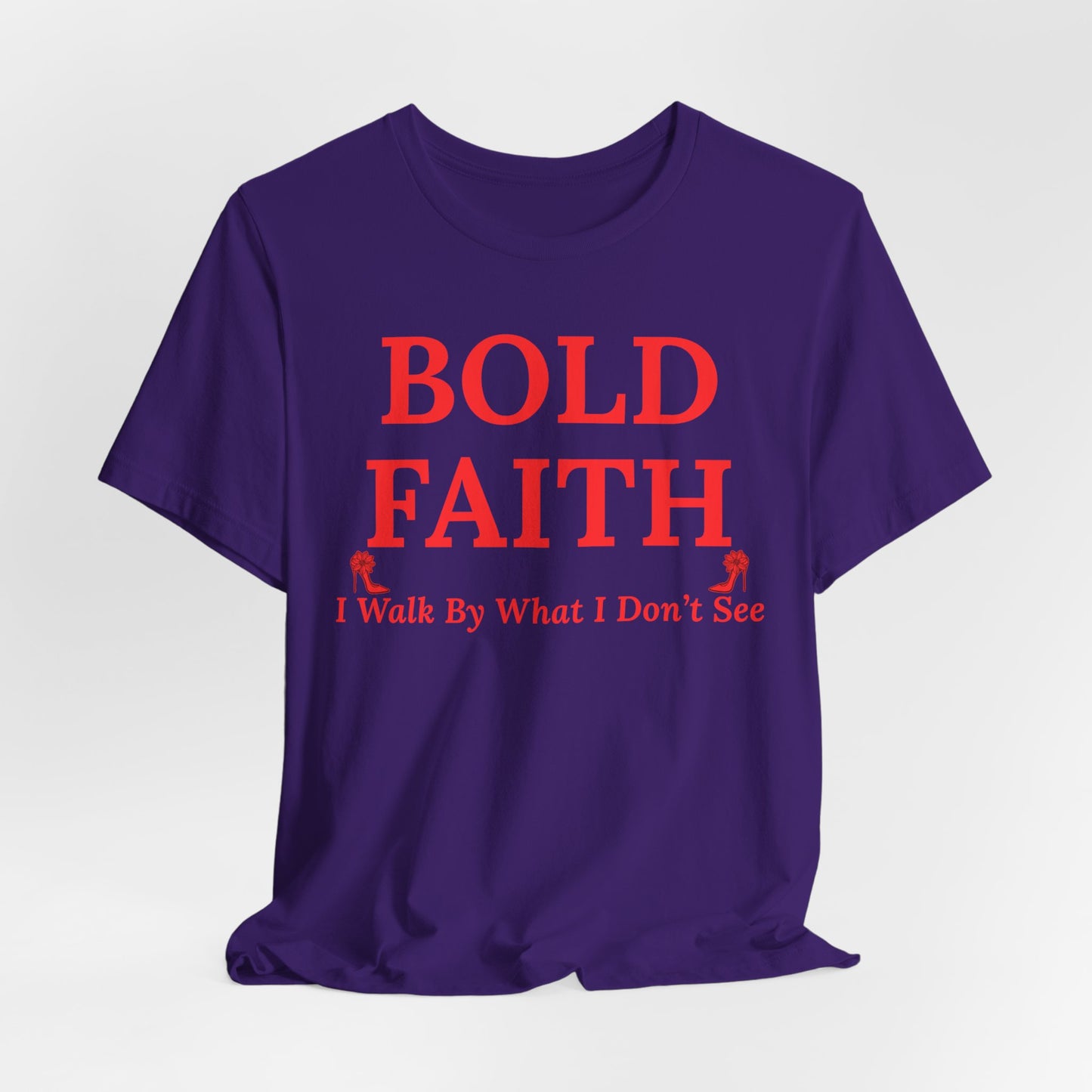 Bold Faith – I Walk By What I Don’t See — Inspirational Faith Tee