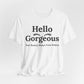 Hello Gorgeous Positive Affirmation Look-Good Feel-Good Tee
