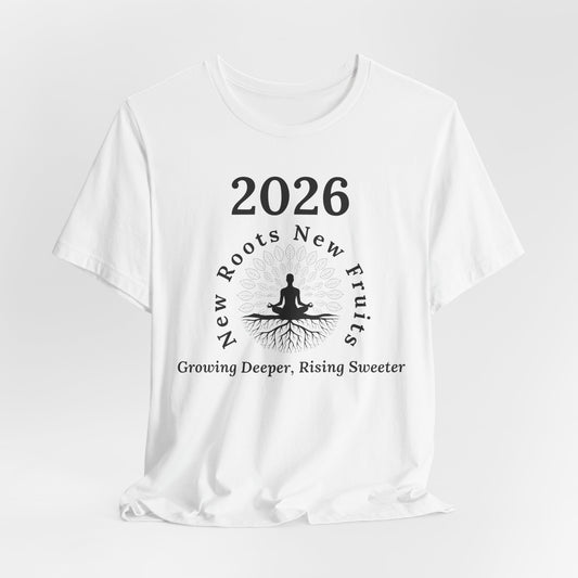 2026 New Roots New Fruits Tee — "Growing Deeper, Rising Sweeter" Mindfulness T‑Shirt