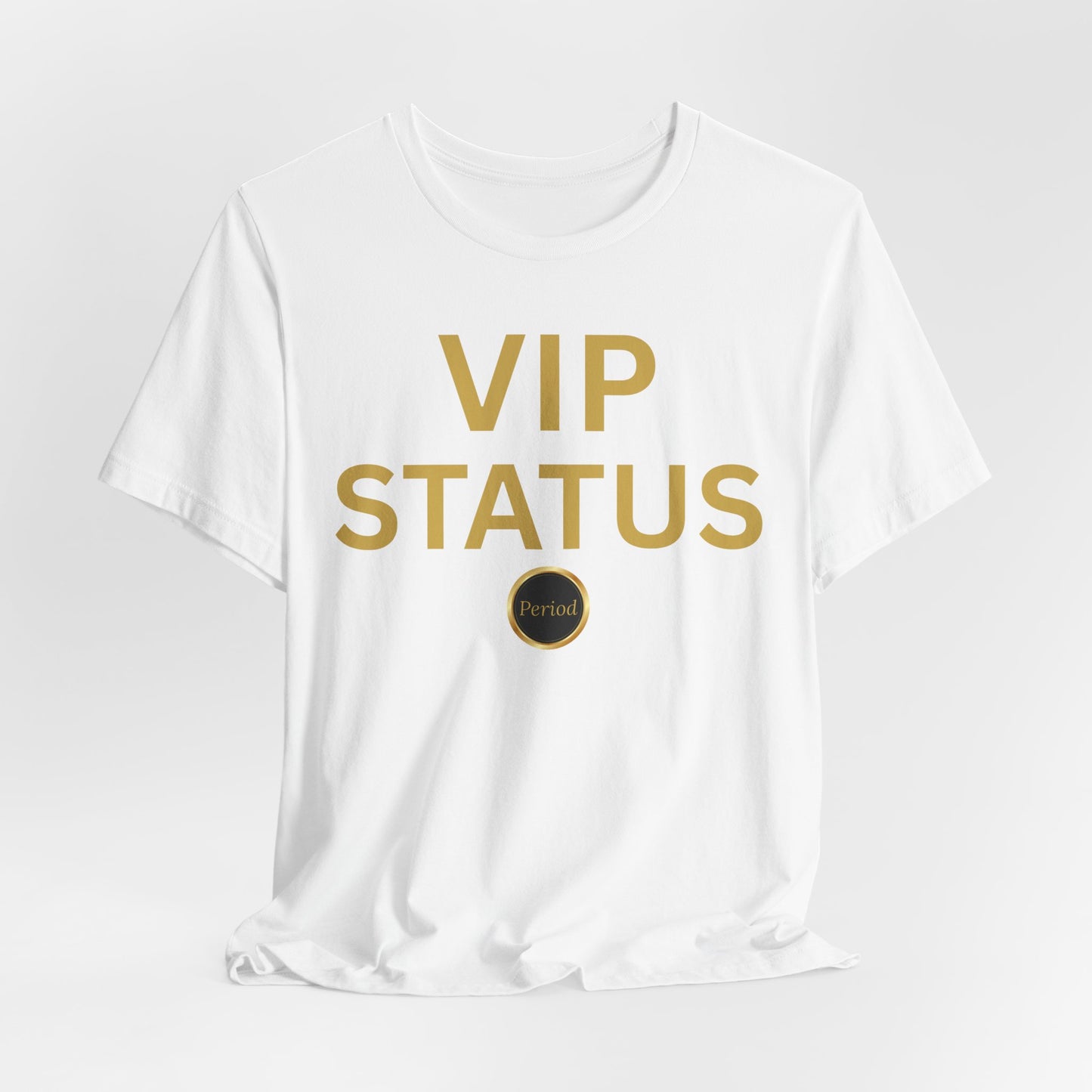 VIP Status. Period. Luxury Mindset Empowerment Tee