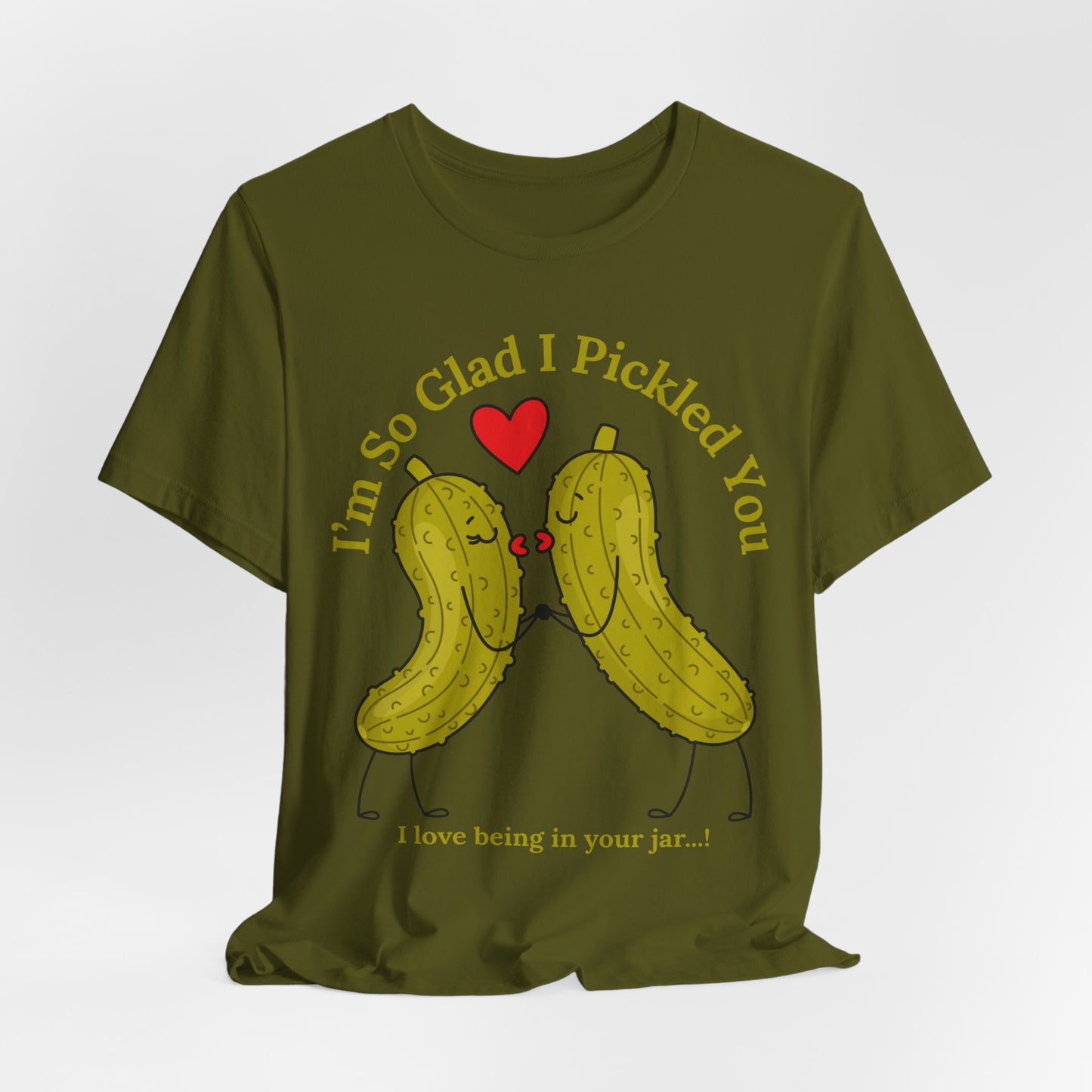 Pickle Couple T-Shirt for Female & Male — "I'm So Glad I Pickled You - I Love Being in Your Jar" Cute Couples Tee