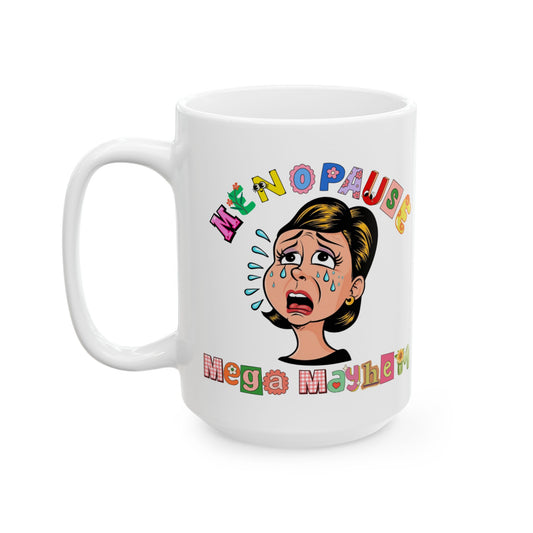 Menopause Mega Mayhem, Humorous Ceramic Mug, (11oz & 15oz)