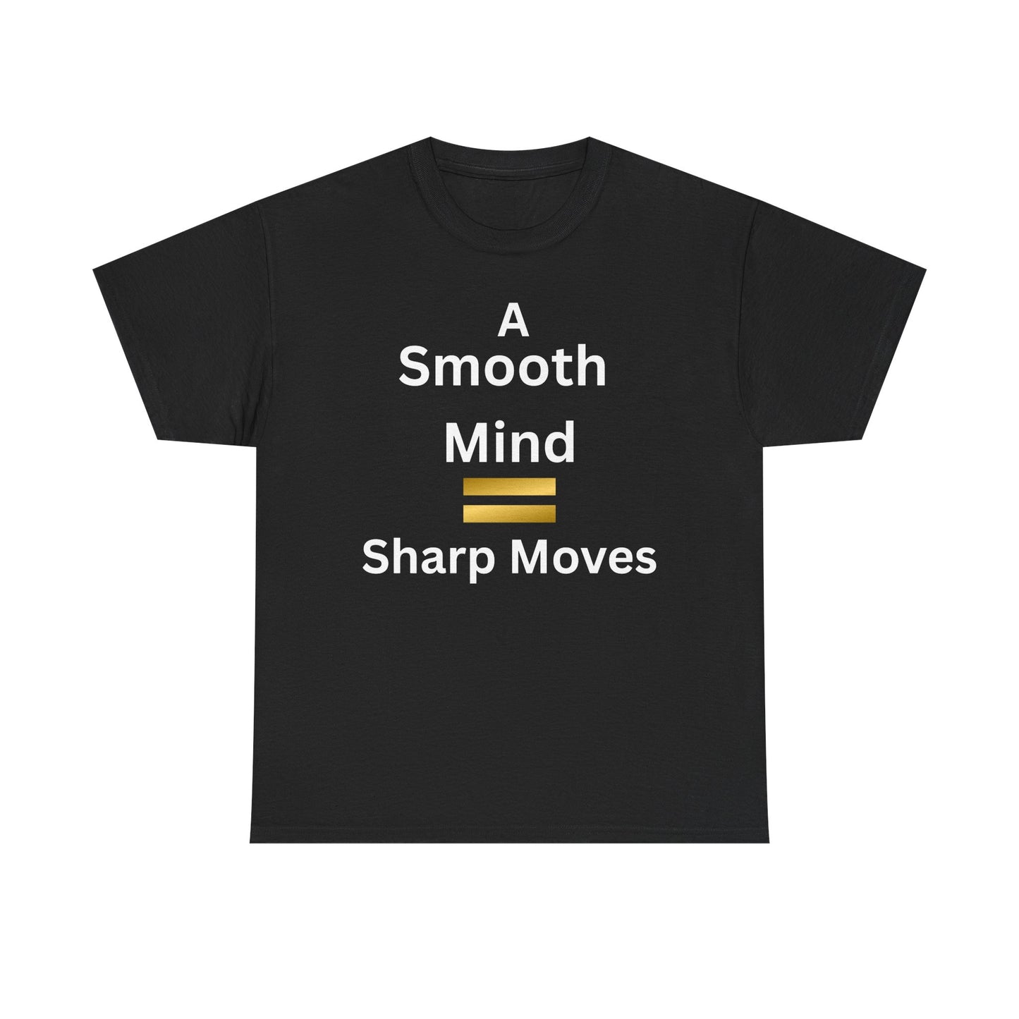 T-Shirt - A Smooth Mind = Sharp Moves